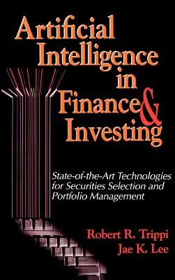 Umelá inteligencia vo financiách a investovaní: Najmodernejšie technológie pre výber cenných papierov a riadenie portfólia - Artificial Intelligence in Finance & Investing: State-of-the-Art Technologies for Securities Selection and Portfolio Management