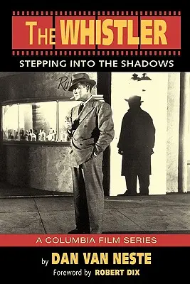 Hvizdár: Vstúpiac do tieňa filmovej série Columbia - The Whistler: Stepping Into the Shadows the Columbia Film Series