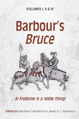Barbour's Bruce: A! Fredome je vznešená vec! - Barbour's Bruce: A! Fredome Is a Noble Thing!