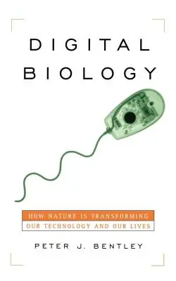 Digitálna biológia: Ako príroda mení naše technológie a náš život - Digital Biology: How Nature Is Transforming Our Technology and Our Lives