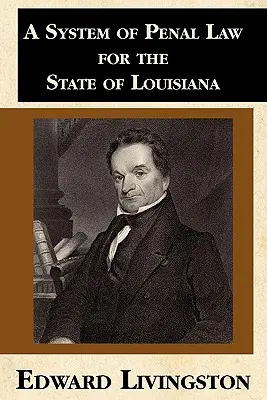 Systém trestného práva pre štát Louisiana - A System of Penal Law for the State of Louisiana