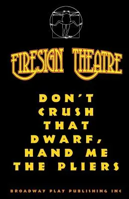 Nerozdrvte toho trpaslíka, podajte mi kliešte - Don't Crush That Dwarf, Hand Me The Pliers