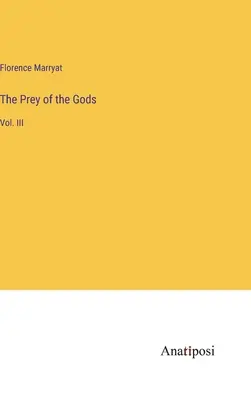 Korisť bohov: III. diel - The Prey of the Gods: Vol. III