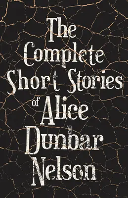 Kompletné poviedky Alice Dunbarovej Nelsonovej - The Complete Short Stories of Alice Dunbar Nelson