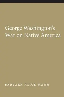 Vojna Georga Washingtona proti pôvodným obyvateľom Ameriky - George Washington's War on Native America