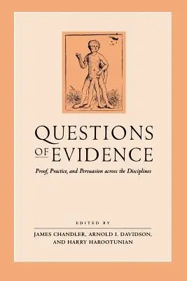Otázky dôkazov: Dôkazy, prax a presviedčanie naprieč disciplínami - Questions of Evidence: Proof, Practice, and Persuasion Across the Disciplines