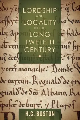 Panstvo a lokalita v dlhom dvanástom storočí - Lordship and Locality in the Long Twelfth Century