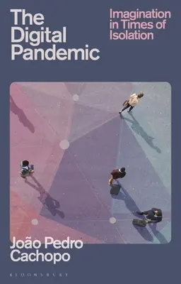 Digitálna pandémia: Predstavivosť v čase izolácie - The Digital Pandemic: Imagination in Times of Isolation