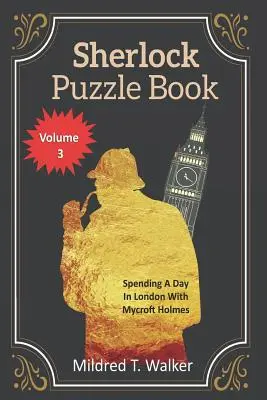 Sherlockova kniha hádaniek (3. diel): Stráviť deň v Londýne s Mycroftom Holmesom - Sherlock Puzzle Book (Volume 3): Spending A Day In London With Mycroft Holmes