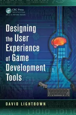 Navrhovanie používateľského zážitku nástrojov na vývoj hier - Designing the User Experience of Game Development Tools