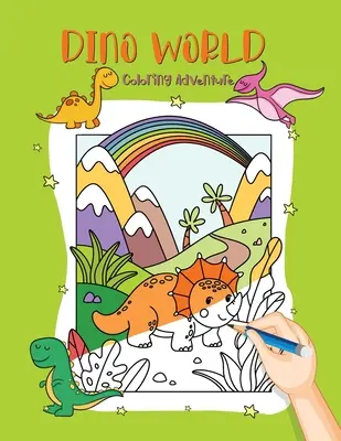 Svet dinosaurov: Dinosaurí svet: vyfarbovacie dobrodružstvo s dinosaurími kamarátmi - Dino World: Coloring Adventure with Dinosaur Friends