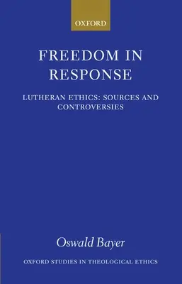 Sloboda v odpovedi: Luteránska etika: Zdroje a kontroverzie: luteránska luteránska literatúra: pramene a kontroverzie - Freedom in Response: Lutheran Ethics: Sources and Controversies