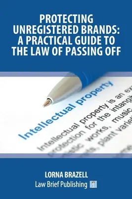 Ochrana neregistrovaných značiek: Praktická príručka o zákone o predstieraní - Protecting Unregistered Brands: A Practical Guide to the Law of Passing Off
