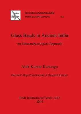 Sklenené korálky v starovekej Indii: Etnoarcheologický prístup - Glass Beads in Ancient India: An Ethnoarchaeological Approach