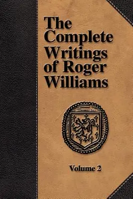 Úplné spisy Rogera Williamsa - 2. zväzok - The Complete Writings of Roger Williams - Volume 2