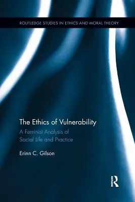 Etika zraniteľnosti: Vyznanie: feministická analýza spoločenského života a praxe - The Ethics of Vulnerability: A Feminist Analysis of Social Life and Practice