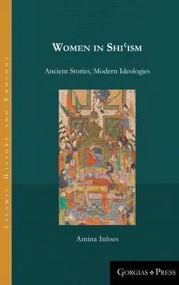 Ženy v šiʿizme: Dávne príbehy, moderné ideológie - Women in Shiʿism: Ancient Stories, Modern Ideologies