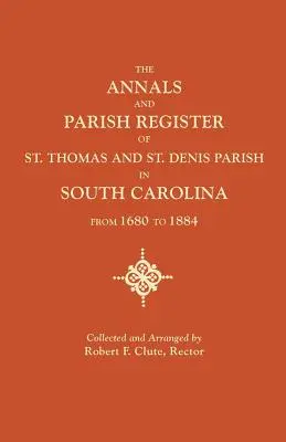 Letopisy a farská matrika farnosti svätého Tomáša a svätého Denisa v Južnej Karolíne od roku 1680 do roku 1884 - Annals and Parish Register of St. Thomas and St. Denis Parish, in South Carolina, from 1680 to 1884
