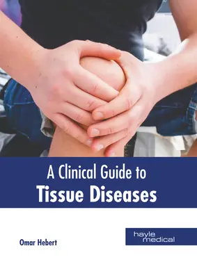 Klinický sprievodca tkanivovými chorobami - A Clinical Guide to Tissue Diseases