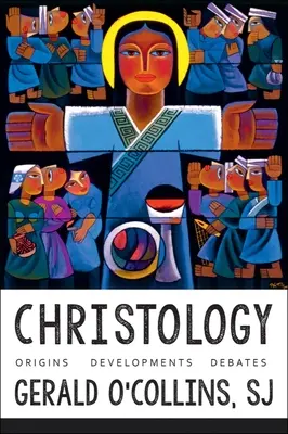 Kristológia: Kristológia: počiatky, vývoj, diskusie - Christology: Origins, Developments, Debates
