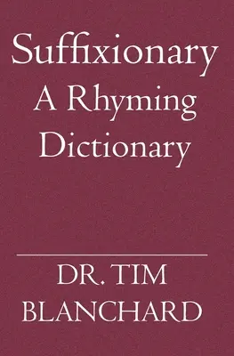 Sufixačný: Rýmovaný slovník - Suffixionary: A Rhyming Dictionary