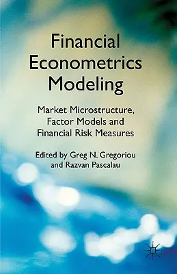 Modelovanie finančnej ekonometrie: Mikroštruktúra trhu, faktorové modely a miery finančného rizika - Financial Econometrics Modeling: Market Microstructure, Factor Models and Financial Risk Measures