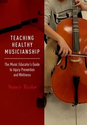 Výučba zdravého muzicírovania: Sprievodca hudobného pedagóga po prevencii zranení a wellness - Teaching Healthy Musicianship: The Music Educator's Guide to Injury Prevention and Wellness