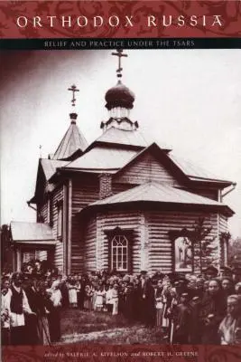 Pravoslávne Rusko: Viera a prax za čias cárov - Orthodox Russia: Belief and Practice Under the Tsars