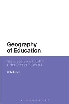 Geografia vzdelávania: Geografia vzdelávania: geografia vzdelávania: mierka, priestor a miesto v štúdiu vzdelávania - Geography of Education: Scale, Space and Location in the Study of Education