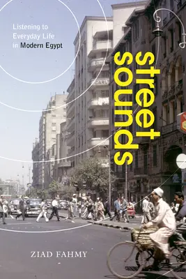 Zvuky ulice: Počúvanie každodenného života v modernom Egypte - Street Sounds: Listening to Everyday Life in Modern Egypt