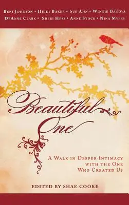 Krásna: Prechádzka do hlbšej intimity s tým, ktorý nás stvoril - Beautiful One: A Walk in Deeper Intimacy with the One Who Created Us