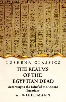 Ríše egyptských mŕtvych podľa viery starých Egypťanov - The Realms of the Egyptian Dead According to the Belief of the Ancient Egyptians