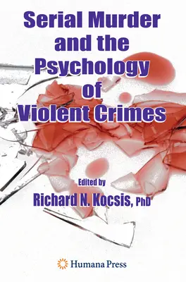 Sériové vraždy a psychológia násilných trestných činov - Serial Murder and the Psychology of Violent Crimes