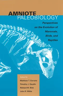 Paleobiológia amniotov: Pamiatková paleológia: Perspektívy evolúcie cicavcov, vtákov a plazov: A Volume Honoring James Allen Hopson - Amniote Paleobiology: Perspectives on the Evolution of Mammals, Birds, and Reptiles: A Volume Honoring James Allen Hopson