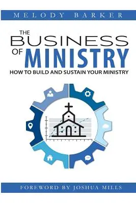 The Business of Ministry (Podnikanie v službe): Ako vybudovať a udržať svoju službu - The Business of Ministry: How to Build and Sustain Your Ministry