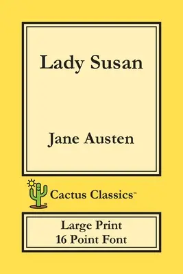 Lady Susan (Cactus Classics Large Print): 16 bodové písmo; veľký text; veľké písmo - Lady Susan (Cactus Classics Large Print): 16 Point Font; Large Text; Large Type