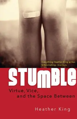 Klopýtanie: Cnosť, neresť a priestor medzi nimi - Stumble: Virtue, Vice, and the Space Between