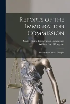 Správy imigračnej komisie: Slovník rás národov - Reports of the Immigration Commission: Dictionary of Races of Peoples