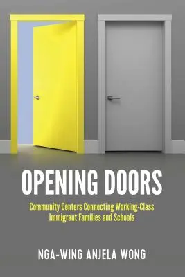 Otváranie dverí: Komunitné centrá spájajúce rodiny prisťahovalcov z radov pracujúcich a školy - Opening Doors: Community Centers Connecting Working-Class Immigrant Families and Schools