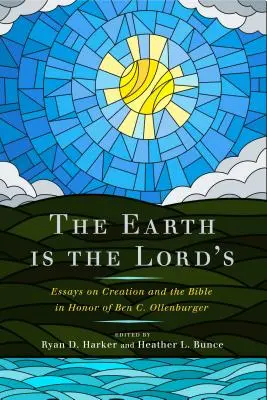 Zem je Pánova: Eseje o stvorení a Biblii na počesť Bena C. Ollenburger - The Earth Is the Lord's: Essays on Creation and the Bible in Honor of Ben C. Ollenburger