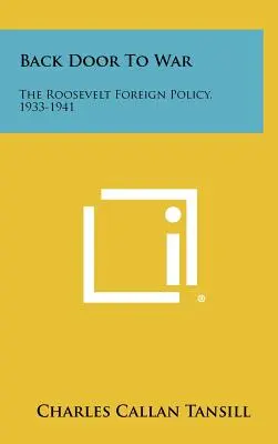 Zadné dvierka do vojny: Rooseveltova zahraničná politika, 1933-1941 - Back Door To War: The Roosevelt Foreign Policy, 1933-1941