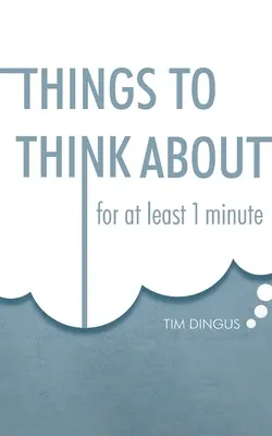 O čom treba premýšľať: Na jednu minútu - Things To Think About: For One Minute