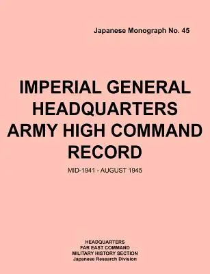 Záznamy vrchného veliteľstva cisárskeho generálneho štábu armády, polovica roka 1941 - august 1945 - Imperial General Headquarters Army High Command Record, Mid-1941 - August 1945