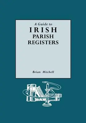 Sprievodca írskymi farskými registrami - Guide to Irish Parish Registers