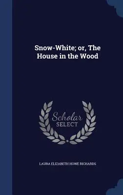 Snehulienka alebo domček v lese - Snow-White; or, The House in the Wood