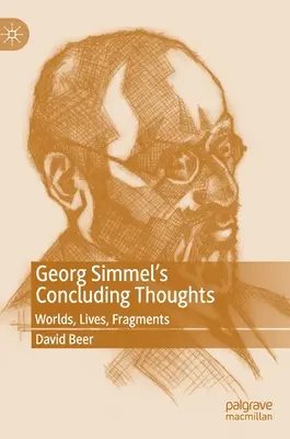 Záverečné myšlienky Georga Simmela: Svety, životy, fragmenty - Georg Simmel's Concluding Thoughts: Worlds, Lives, Fragments