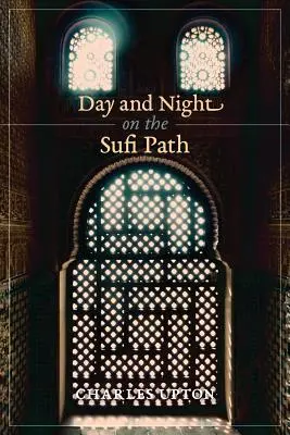 Deň a noc na súfijskej ceste - Day and Night on the Sufi Path