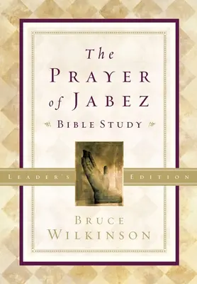Modlitba Jabezova Vydanie pre vedúcich biblického štúdia: Vydanie knihy Jabeášova modlitba: Prelomiť sa k požehnanému životu - The Prayer of Jabez Bible Study Leader's Edition: Breaking Through to the Blessed Life