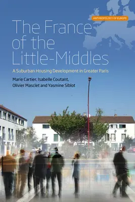Francúzsko malomeštiakov: Predmestská bytová výstavba vo veľkom Paríži - The France of the Little-Middles: A Suburban Housing Development in Greater Paris