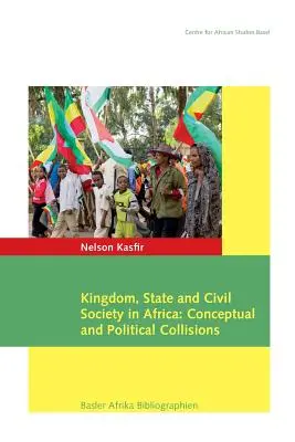 Kráľovstvo, štát a občianska spoločnosť v Afrike: Koncepčné a politické kolízie - Kingdom, State and Civil Society in Africa: Conceptual and Political Collisions